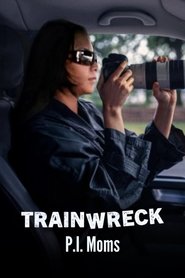 Trainwreck: P.I. Moms (2025)